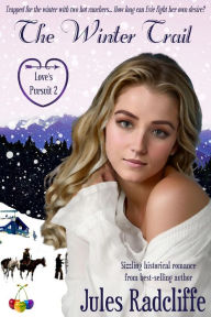 Title: The Winter Trail (Love's Pursuit, #2), Author: Jules Radcliffe