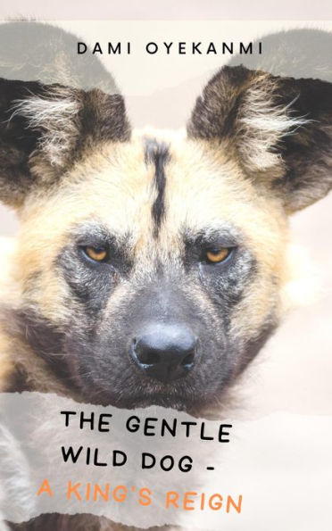 The Gentle Wild Dog - A King's Reign