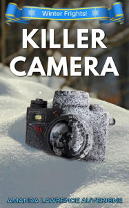 Title: Killer Camera (Winter Frights!, #1), Author: Amanda Lawrence Auverigne