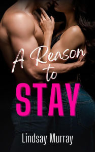 Title: A Reason to Stay, Author: Lindsay Murray