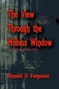 Title: The View Through the Möbius Window, Author: Ronald D Ferguson