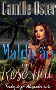 Title: Maldição em Rose Hill, Author: Camille Oster