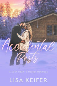 Title: Accidental Pasts (A Lost Hearts Found Romance, #1), Author: Lisa Keifer