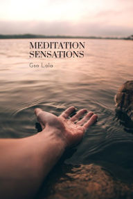 Title: Meditation Sensations, Author: GSo Lola