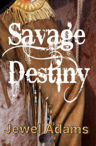 Title: Savage Destiny, Author: Jewel Adams