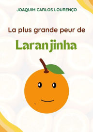 Title: La plus grande peur de Laranjinha, Author: Joaquim Carlos Lourenço