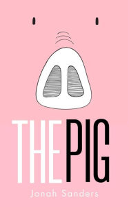 Title: The Pig, Author: Jonah Sanders