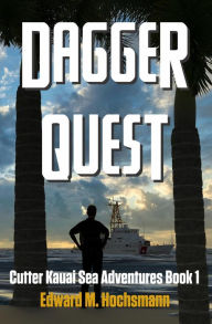 Title: Dagger Quest (Cutter Kauai Sea Adventures, #1), Author: Edward Hochsmann