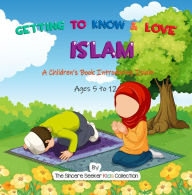 Title: Getting to Know & Love Islam (Islamic Books for Muslim Kids), Author: The Sincere Seeker