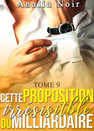 Title: Cette Proposition irrésistible du Milliardaire, Author: Analia Noir