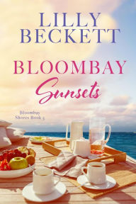 Title: Bloombay Sunsets (Bloombay Shores, #5), Author: lilly beckett