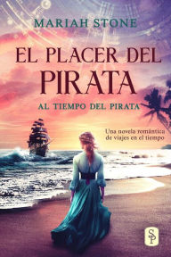 Title: El placer del pirata (Al tiempo del pirata, #2), Author: Mariah Stone