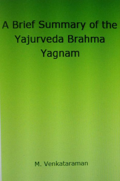 A Brief Summary of the Yajurveda Brahma Yagnam