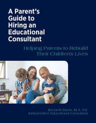 Title: A Parent's Guide to Hiring an Educational Consultant, Author: Kenneth Davis