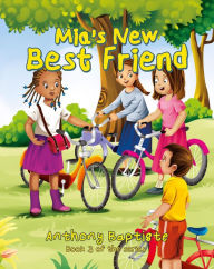 Title: Mia's New Best Friend (My Mia series), Author: Anthony Baptiste