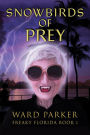 Snowbirds of Prey (Freaky Florida Humorous Paranormal Mysteries, #1)