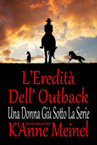 Title: L'Eredità Dell' Outback (Outback Series, #3), Author: K'Anne Meinel