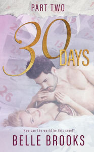 Title: 30 Days #2 (Lost Love Trilogy), Author: Belle Brooks