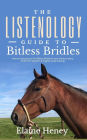 The Listenology Guide to Bitless Bridles for Horses - How to choose your first Bitless Bridle for your horse or pony Perfect for Western & English horse training