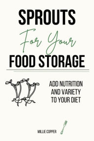 Title: Sprouts for Your Food Storage, Author: Millie Copper