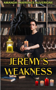 Title: Jeremy's Weakness, Author: Amanda Lawrence Auverigne