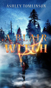 Title: A Blair Witch, Author: Ashley Tomlinson