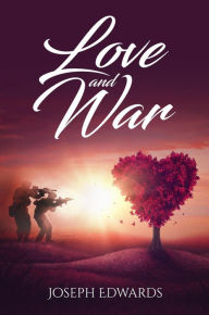 Title: Love and War, Author: Joseph Edwards