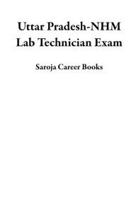 Title: Uttar Pradesh-NHM Lab Technician Exam, Author: Saroja Career Books