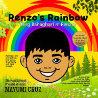 Title: Renzo's Rainbow: An English-Filipino Children's Picture Book on Overcoming Grief and Sorrow, Author: Mayumi Cruz