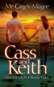 Title: Cass and Keith (NorthWatch, #4), Author: Cagey Magee