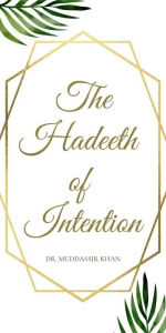 Title: The Hadeeth of Intention, Author: Dr. Muddassir Khan