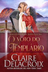 Title: O Voto do Templário (Saga Campeões de Santa Eufêmia, #4), Author: Claire Delacroix