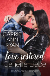 Title: Love Restored - Geheilte Liebe (Die Gallagher-Brüder, #1), Author: Carrie Ann Ryan