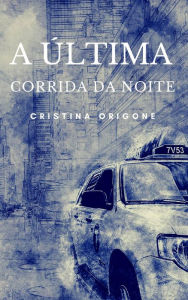 Title: A última corrida da noite (As quatro estações do suspense), Author: Cristina Origone