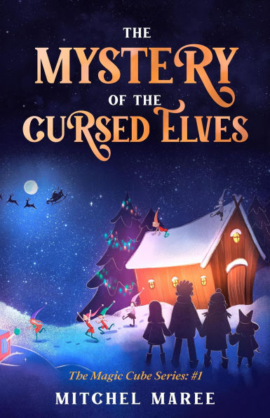 The Mystery of the Cursed Elves (The Magic Cube, #1)