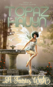 Title: A Fairies Wish (Wishing Well World, #1), Author: Topaz Hauyn