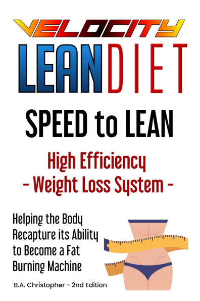 The Velocity LEAN Diet - Speed to LEAN - High Efficiency Weight Loss System