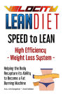 The Velocity LEAN Diet - Speed to LEAN - High Efficiency Weight Loss System
