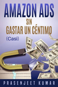 Title: Amazon Ads sin gastar un céntimo (casi), Author: Prasenjeet Kumar