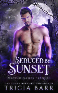 Title: Seduced by Sunset (The Mating Games, #0), Author: Tricia Barr