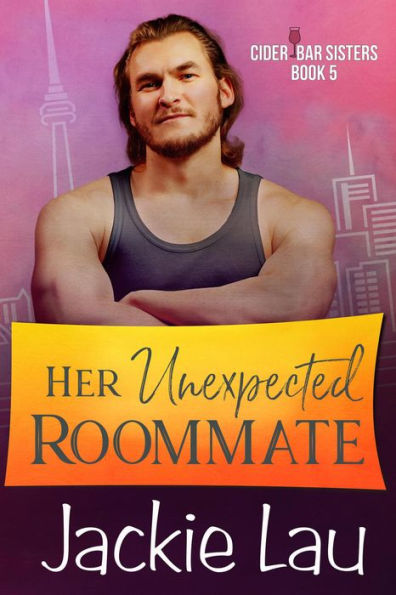 Her Unexpected Roommate (Cider Bar Sisters, #5)