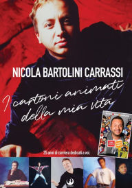 Title: I cartoni animati della mia vita, Author: Nicola Bartolini Carrassi