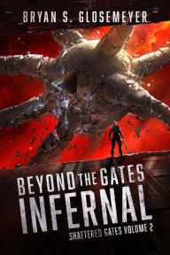 Title: Beyond the Gates Infernal (Shattered Gates, #2), Author: Bryan S. Glosemeyer