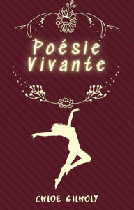 Title: Poésie Vivante, Author: Chloe Gilholy