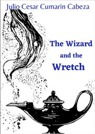 Title: The Wizard and the Wretch, Author: Julio Cesar cumarin cabeza