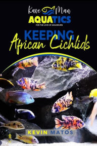 Title: Keeping African Cichlids, Author: Kevin Matos