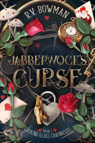 Title: Jabberwock's Curse (Looking Glass Chronicles, #1), Author: V. Bowman R.