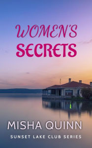 Title: Women's Secrets (Sunset Lake Club, #1), Author: Misha Quinn