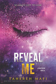 Title: Reveal Me (Shatter Me Novella), Author: Tahereh Mafi