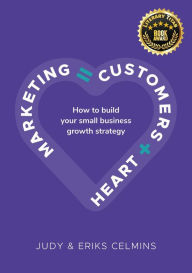Title: Marketing = Customers + Heart, Author: Judy Celmins
